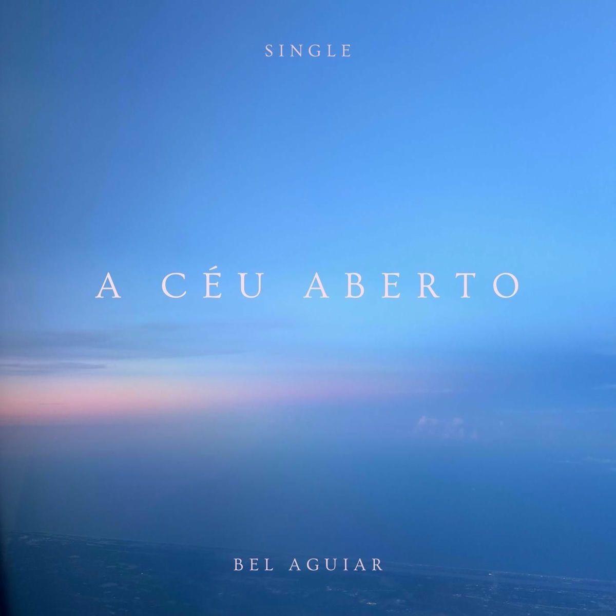 Portada de Sencillo/EP "A CÉU ABERTO", de Bel Aguiar