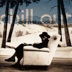 Portada de Álbum "Chill Out", de John Lee Hooker