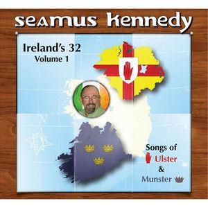 Portada de Álbum "Ireland's 32 - Vol. 1: Songs of Ulster and Munster", de Seamus Kennedy