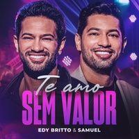 Portada de Sencillo/EP "Te Amo Sem Valor", de Edy Britto & Samuel