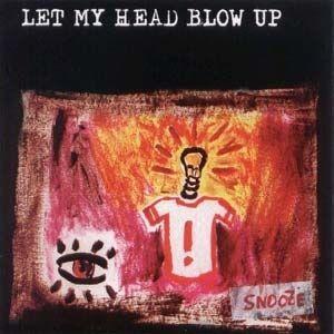 Capa do Álbum "Let My Head Blow Up", de Snooze