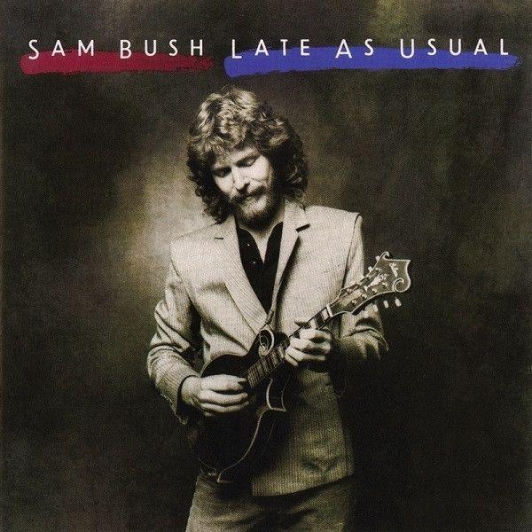 Capa do Álbum "Late As Usual", de Sam Bush