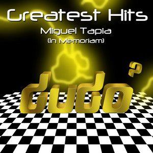Portada de Álbum "Greatest Hits: Miguel Tapia (In Memoriam)", de Dudo