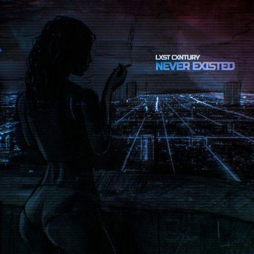 Portada de Sencillo/EP "NEVER EXISTED", de LXST CXNTURY