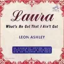 Portada de Álbum "Laura (What's He Got That I Ain't Got)", de Leon Ashley
