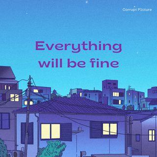 Portada de Sencillo/EP "Everything Will Be Fine", de Corrupt P1cture