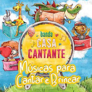 Album cover of "Músicas Para Cantar e Brincar" by Banda Casa Cantante