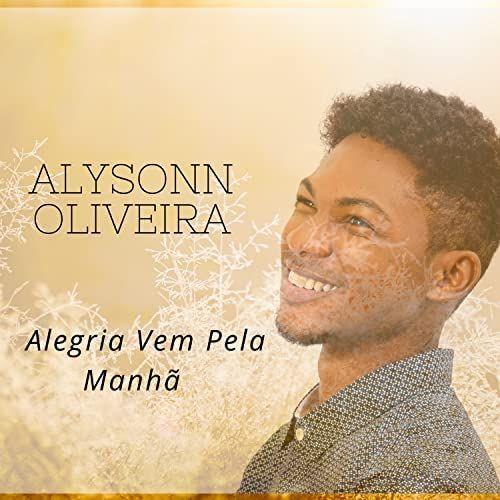 Portada de Sencillo/EP "Alegria Vem Pela Manha", de Alysonn Oliveira
