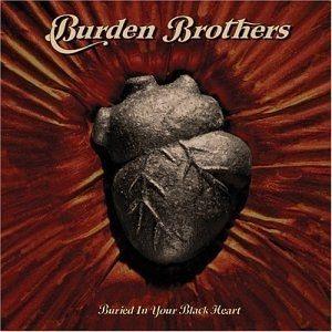 Capa do Álbum "Buried  In  Your Black Heart", de Burden Brothers