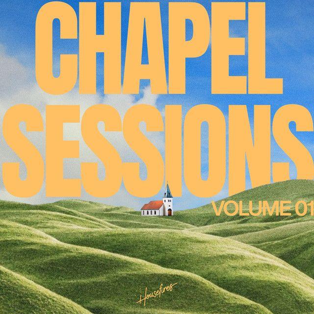 Capa do Álbum "Chapel Sessions (Vol. 1)", de Housefires
