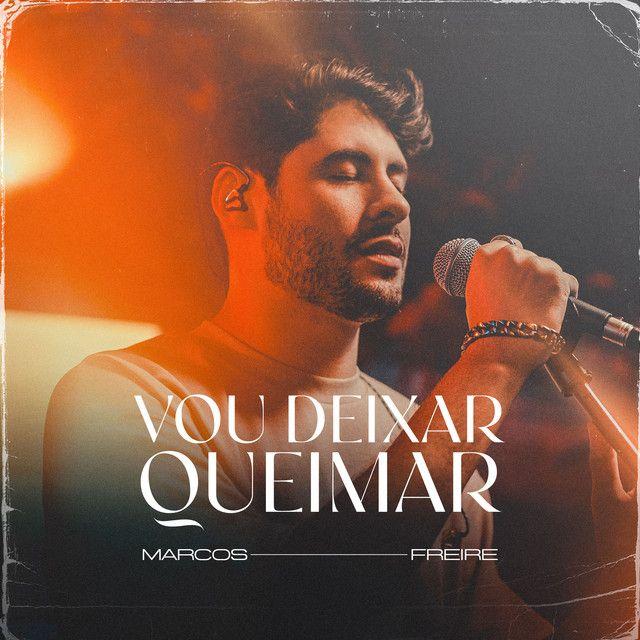 Portada de Sencillo/EP "Vou Deixar Queimar (Ao Vivo)", de Marcos Freire