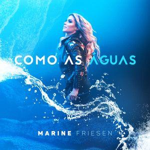 Portada de Sencillo/EP "Como As Águas", de Marine Friesen