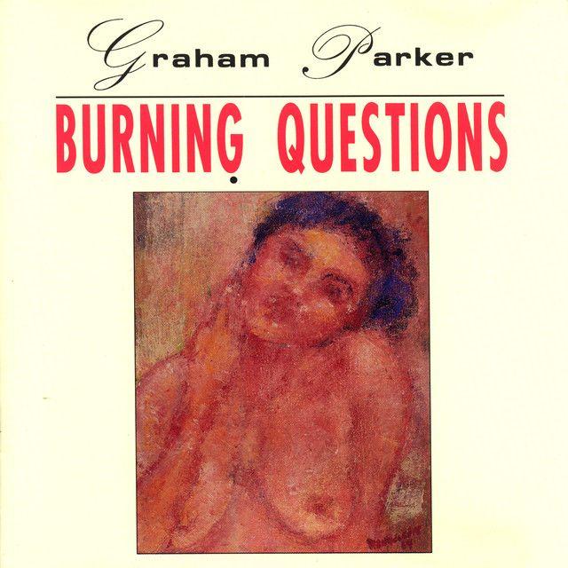 Capa do Álbum "Burning Questions", de Graham Parker