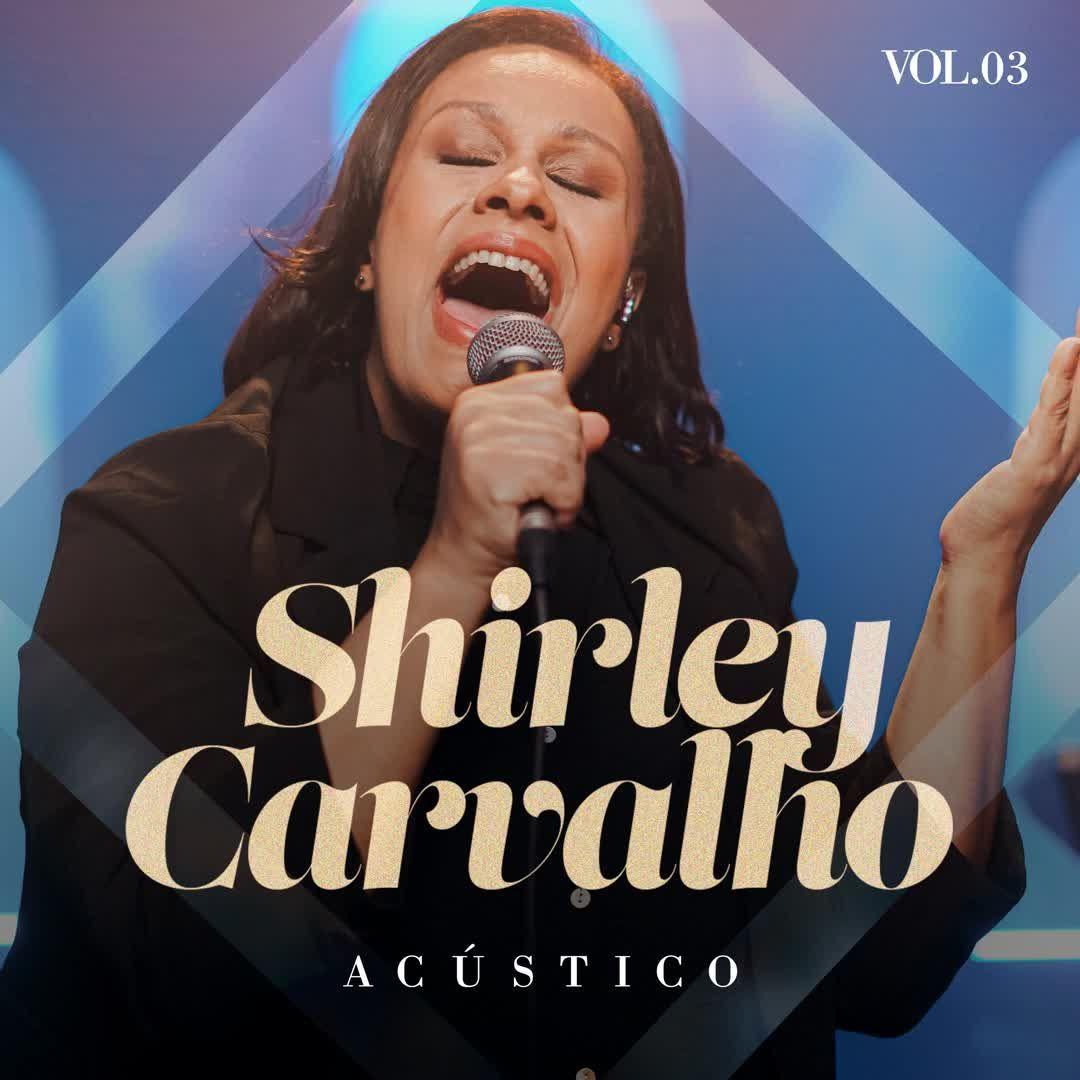 Portada de Sencillo/EP "Shirley Carvalho - Acústico Vol. 3", de Shirley Carvalho