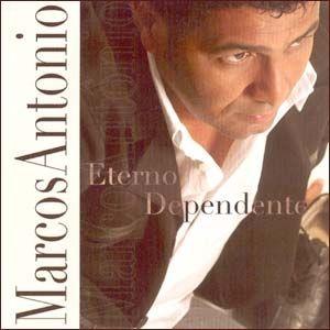 Capa do Álbum "Eterno Dependente", de Marcos Antônio