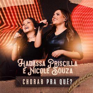 Portada de Sencillo/EP "Chorar Pra Quê? (part. Nicole Souza)", de Hadassa Priscilla