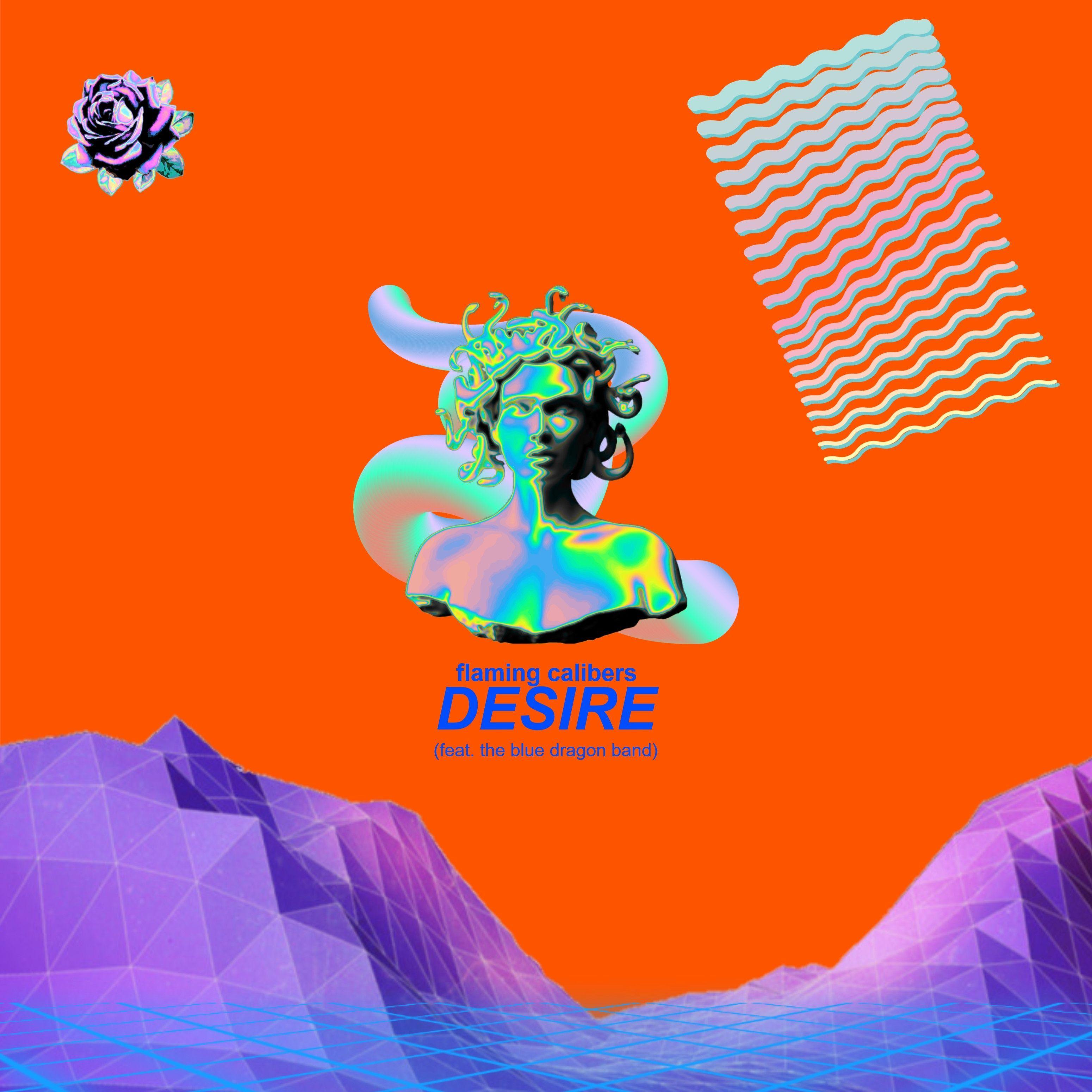 Portada de Sencillo/EP "Desire (feat. The Blue Dragon Band)", de Flaming Calibers
