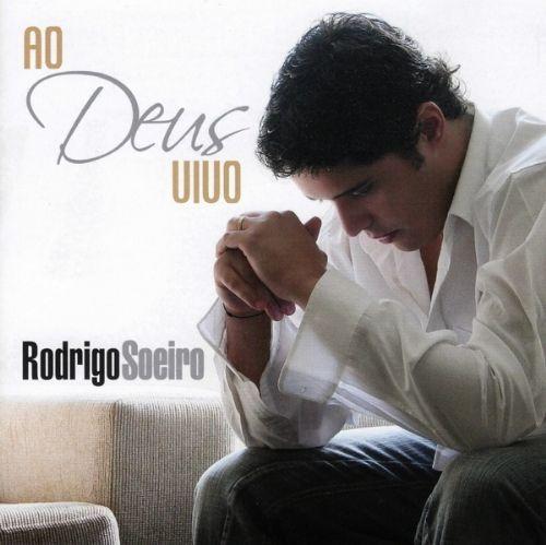 Album cover of "Ao Deus Vivo" by Rodrigo Soeiro