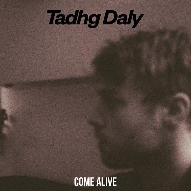 Portada de Sencillo/EP "Come Alive", de Tadhg Daly
