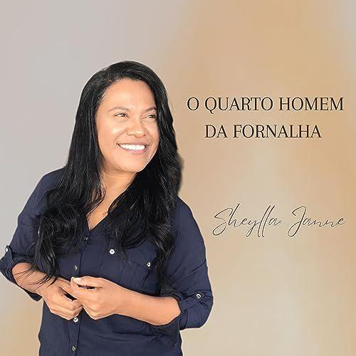 Portada de Sencillo/EP "O Quarto Homem da Fornalha", de Sheylla Janne