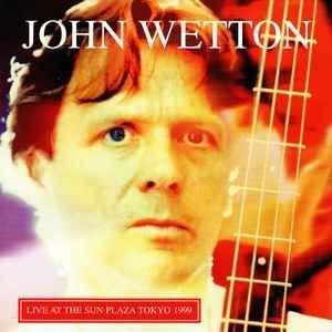 Portada de Álbum "Live At The Sun Plaza Tokyo 1999", de John Wetton