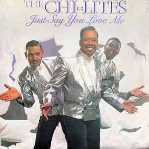 Portada de Álbum "Just Say You Love Me", de The Chi-Lites