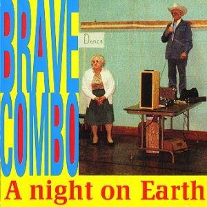 Portada de Álbum "A Night On Earth", de Brave Combo