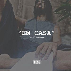 Portada de Sencillo/EP "Em Casa", de Wess, O Semeador