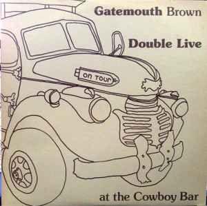 Portada de Álbum "Double Live At The Cowboy Bar", de Clarence "Gatemouth" Brown