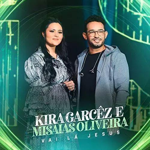 Portada de Sencillo/EP "Vai Lá Jesus (part. Misaias Oliveira)", de Kira Garcez