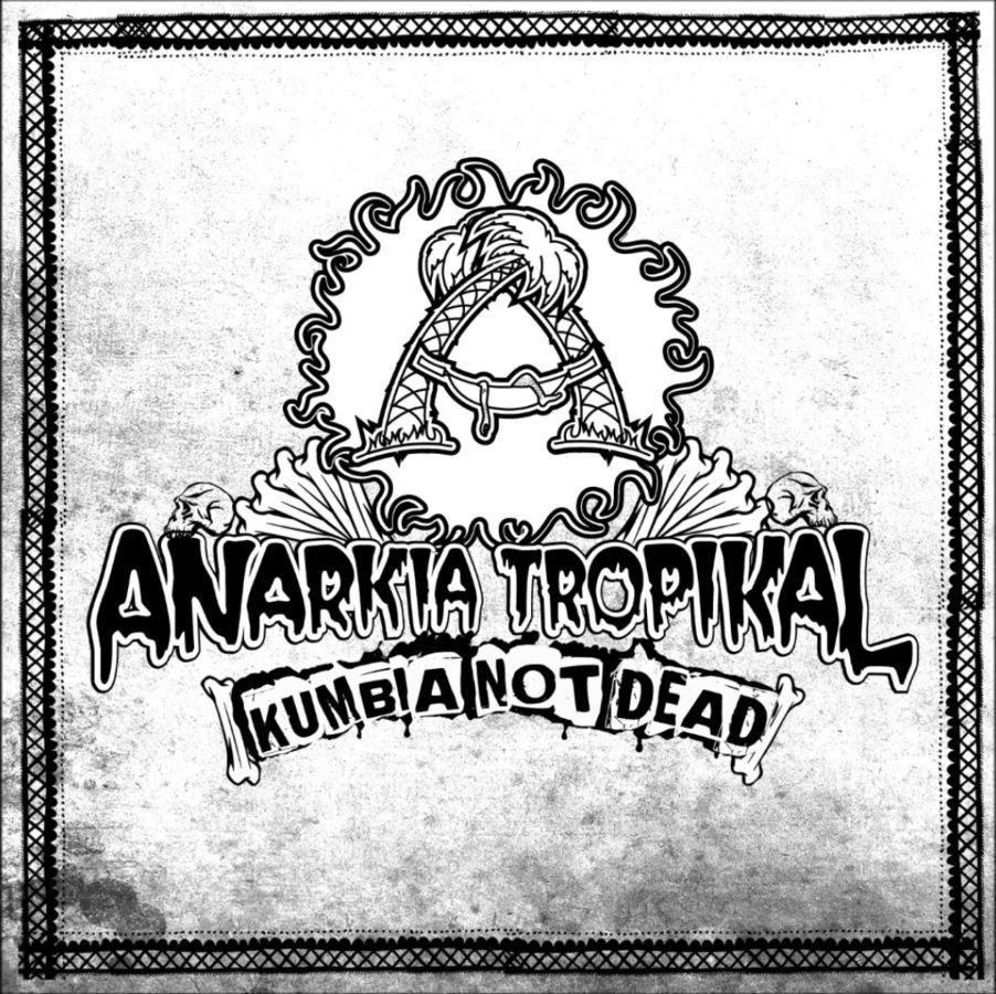 Capa do Álbum "Kumbia Not Dead", de Anarkia Tropikal