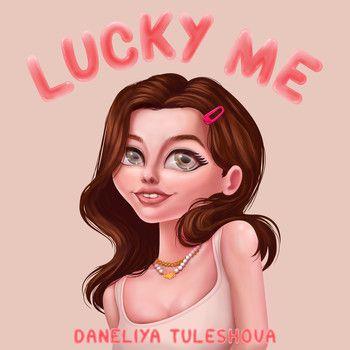 Portada de Sencillo/EP "Lucky Me (Radio Edit)", de Daneliya Tuleshova