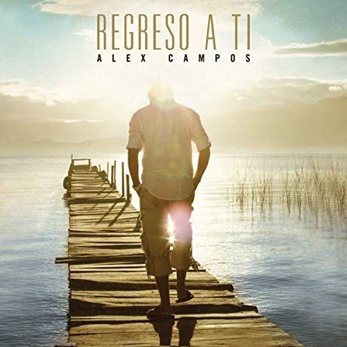 Album cover of "Regreso a Ti" by Alex Campos