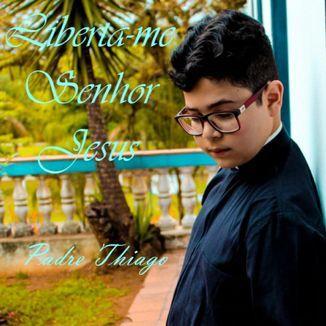 Capa do Single/EP "Liberta-me Senhor Jesus", de Padre Thiago