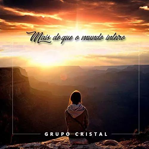 Portada de Sencillo/EP "Mais do Que o Mundo Inteiro", de Grupo Cristal