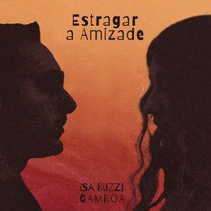 Capa do Single/EP "Estragar a Amizade (part. Gamboa)", de Isa Buzzi