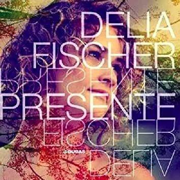 Portada de Álbum "Presente", de Delia Fischer