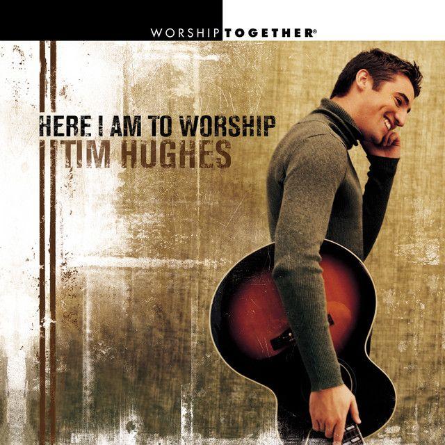 Portada de Álbum "Here I Am To Worship", de Tim Hughes