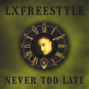 Album cover of "Never Too Late" by LXFreestyle