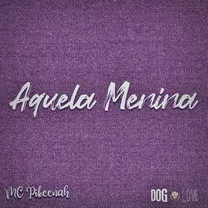 Portada de Sencillo/EP "Aquela Menina", de Mc Pikeenah
