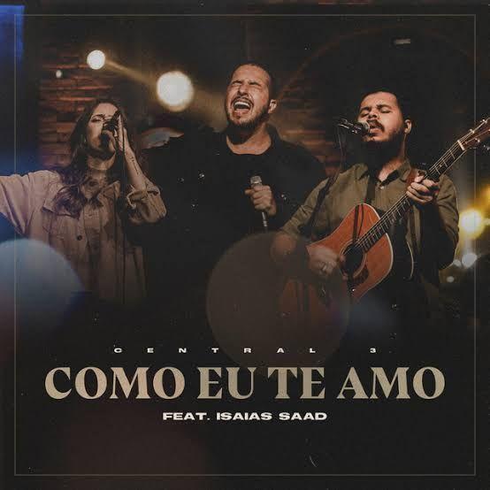 Capa do Single/EP "Como Eu Te Amo (part. Isaías Saad)", de Central 3