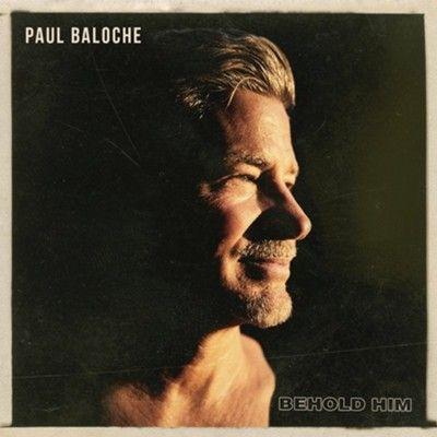 Portada de Álbum "Behold Him", de Paul Baloche
