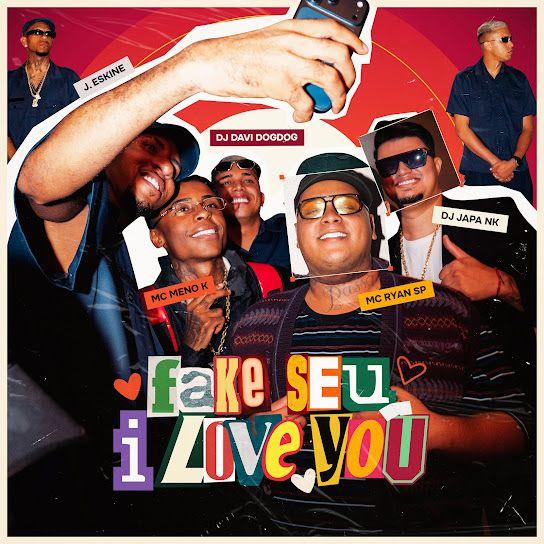 Capa do Single/EP "Fake Seu I Love You (part. DJ DAVI DOGDOG, DJ Japa NK, J. Eskine e MC Ryan SP)", de MC Meno K