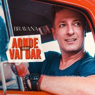 Capa do Álbum "Aonde Isso Vai Dar", de Bravana