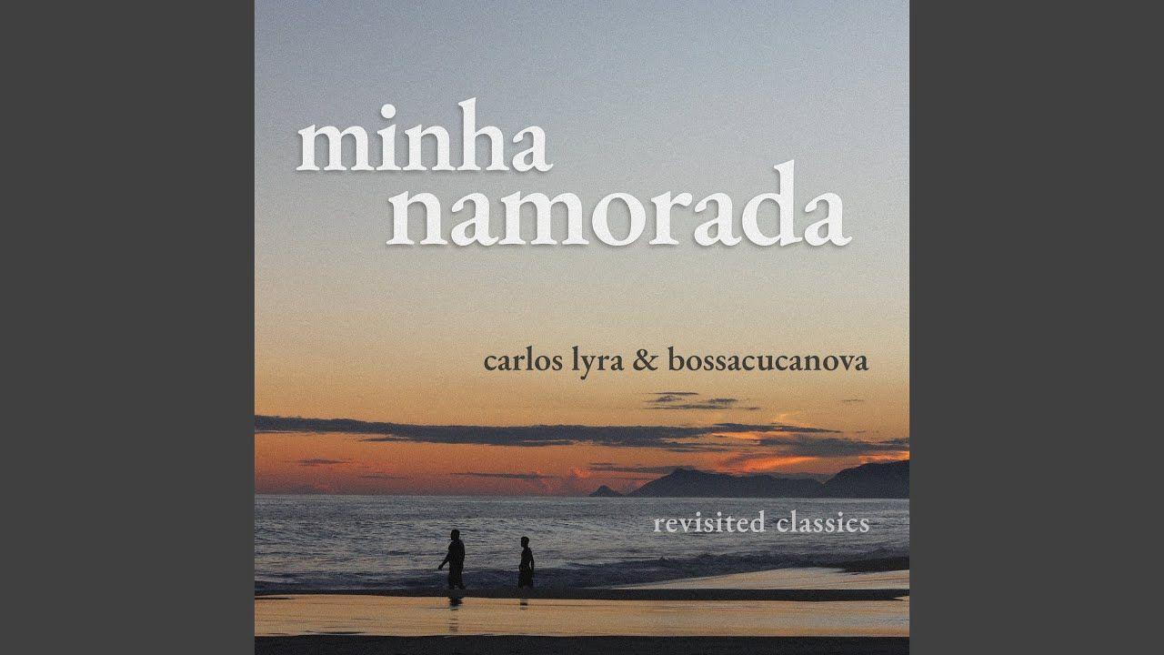 Capa do Single/EP "Minha Namorada (Revisited Classics Carlos Lyra & Bossacucanova)", de Bossacucanova