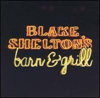 Capa do Álbum "Blake Shelton's Barn & Grill", de Blake Shelton
