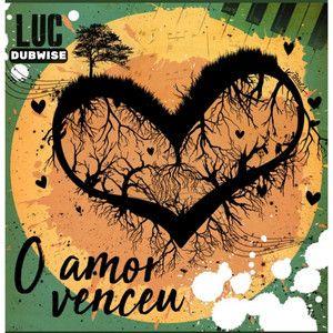 Portada de Sencillo/EP "O Amor Venceu", de Luc Dubwise