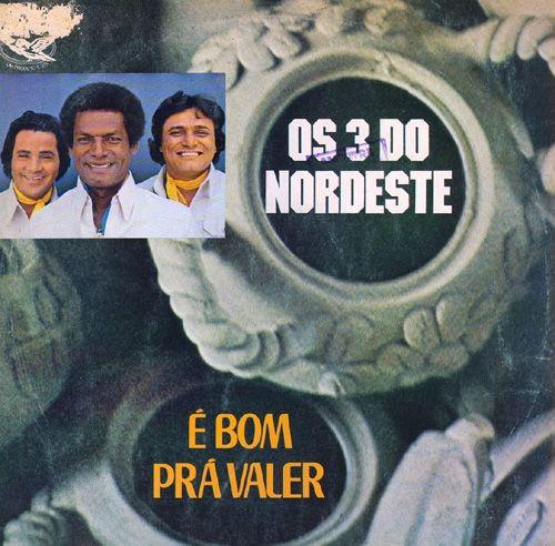Portada de Álbum "É Bom Pra Valer", de Os 3 do Nordeste