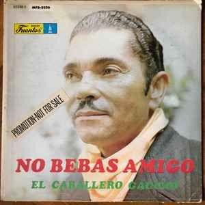 Portada de Álbum "No Bebas Amigo", de El Caballero Gaucho
