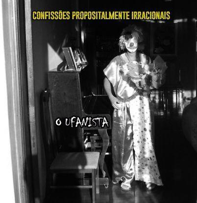 Portada de Álbum "Confissões Propositalmente Irracionais", de O UFANISTA